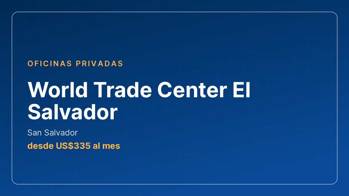 Alquiler de oficinas en World Trade Center El Salvador, San Salvador