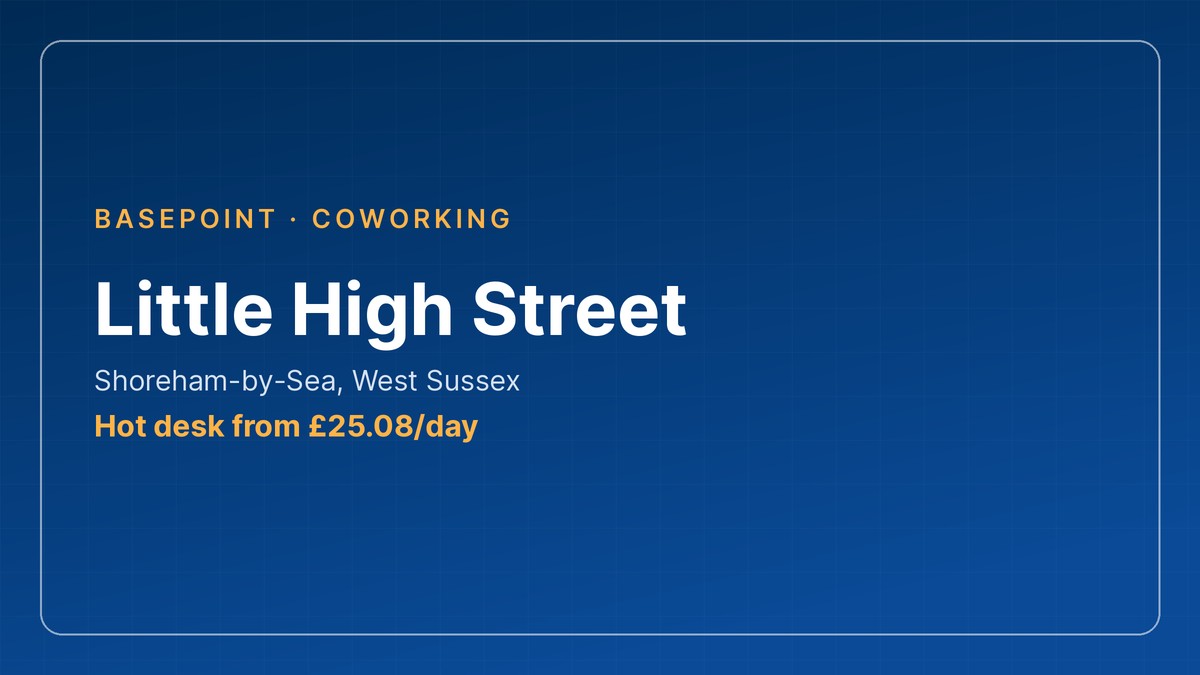 coworking space west sussex - Little High Street