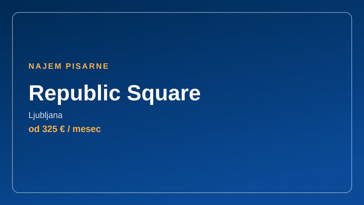 Najem pisarne Republic Square v Ljubljani