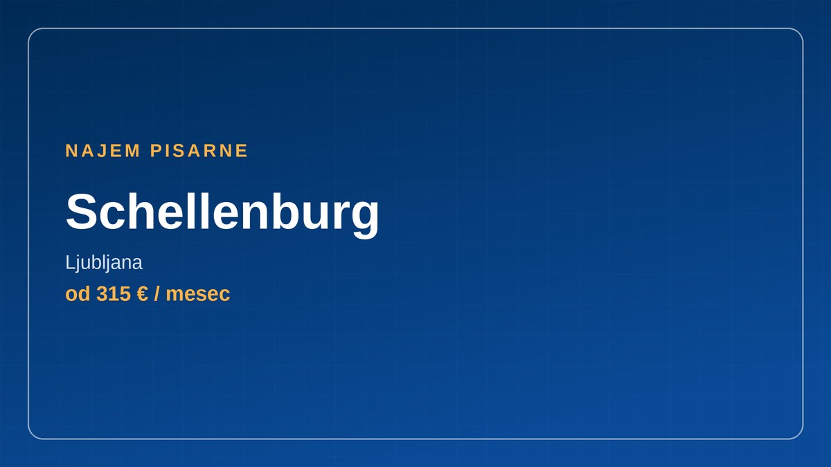 Najem pisarne Schellenburg v Ljubljani