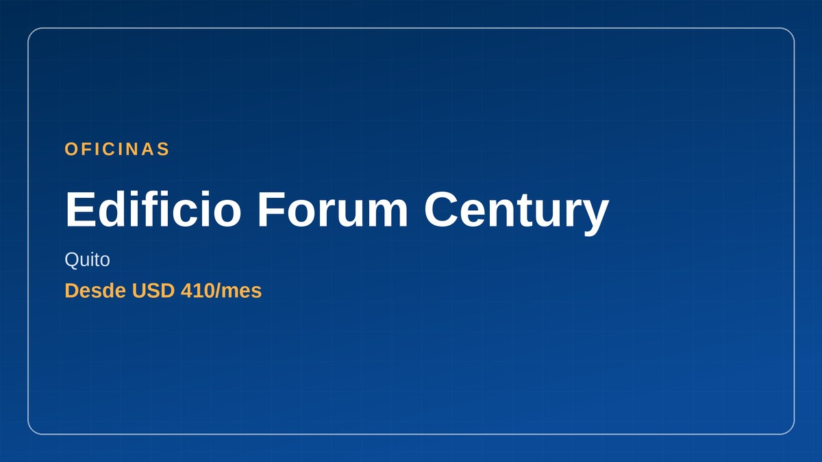 oficinas en Ecuador - Edificio Forum Century