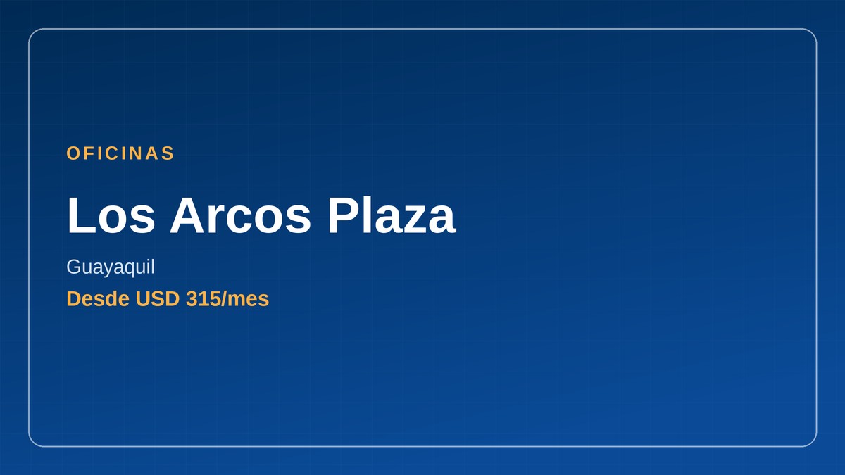 oficinas en Ecuador - Los Arcos Plaza