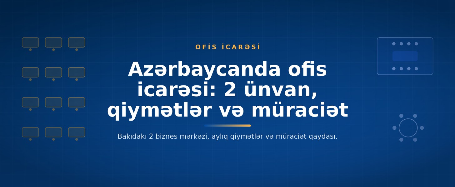 Azərbaycanda ofis icarəsi: Bakıdakı 2 Wezoo ünvanı