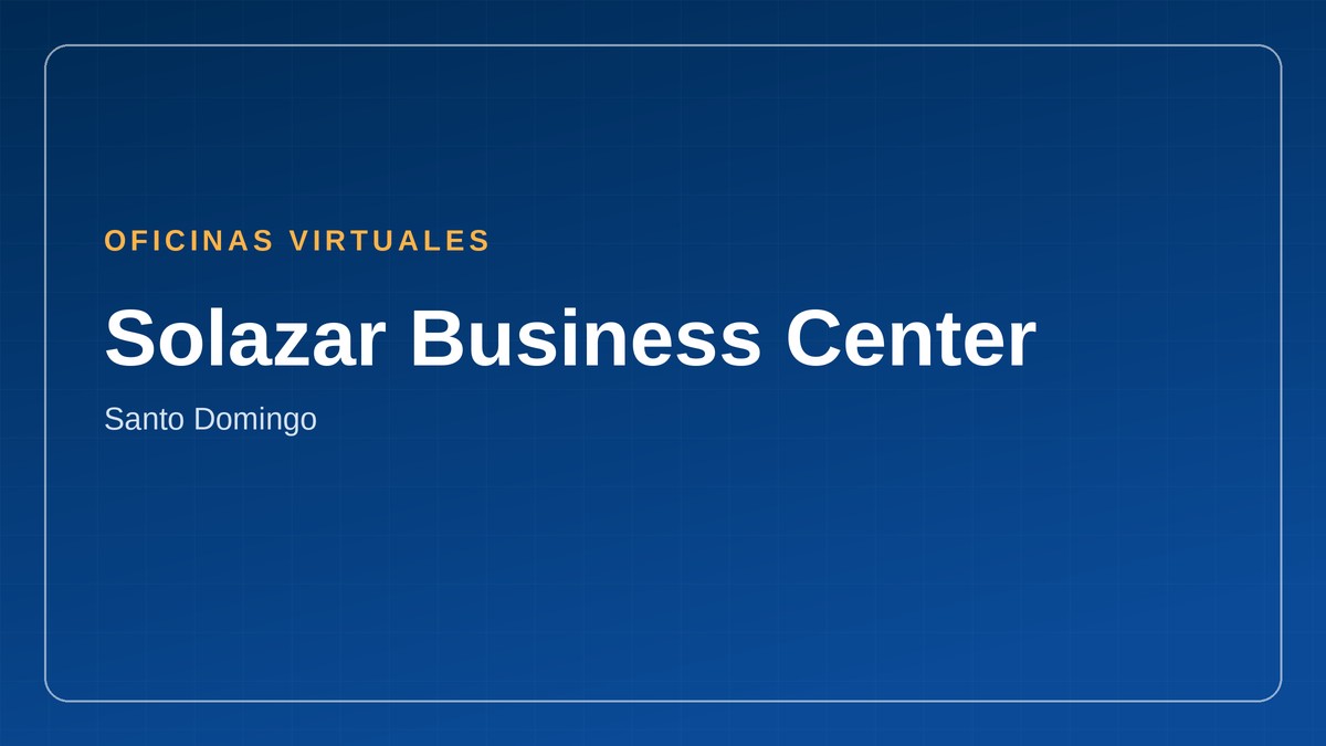 Solazar Business Center, oficinas virtuales en Santo Domingo